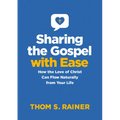 Sharing the Gospel with Ease: How the Love of Christ Can Flow Naturally from Your Life