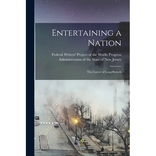 Entertaining a Nation; the Career of Long Branch