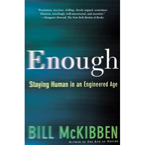 Enough: Staying Human in an Engineered Age