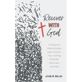 Recover with God: 31 Days to (Re)Connect with God on Your Eating Disorder Recovery Journey