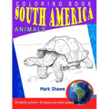 Coloring Book south america Animals: 20 realistic pictures + 60 unique facts about animals