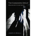 The Cassandra Group: Meddling with Future History, A Novel