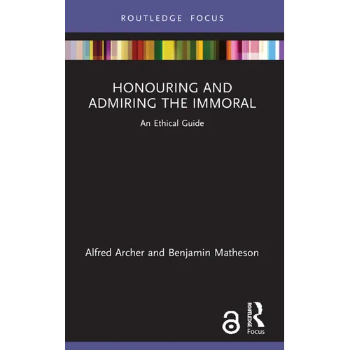 Honouring and Admiring the Immoral: An Ethical Guide