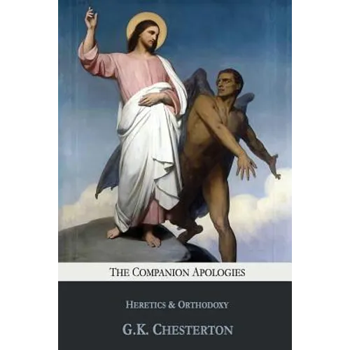 The Companion Apologies: Heretics & Orthodoxy
