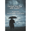 Can God Trust You with Trouble?