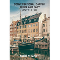 Conversational Danish Quick and Easy: The Most Innovative Technique to Learn the Danish Language