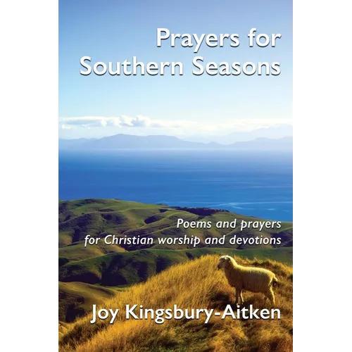 Prayers for Southern Seasons: Poems and Prayers for Christian Worship and Devotions