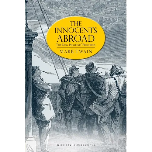 The Innocents Abroad: or, The New Pilgrims' Progress (Illustrated)