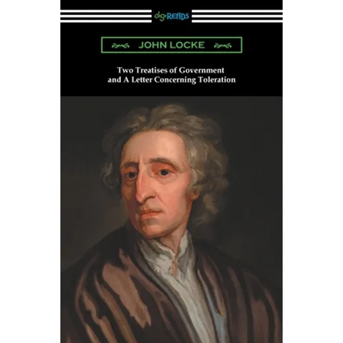 Two Treatises of Government and A Letter Concerning Toleration