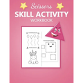 Scissors Skill activity workbook: My First Cutting practice activities book for kids Specializing In preschool, kindergarten - Toddler Fine Motor Scis