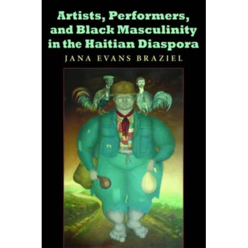Artists, Performers, and Black Masculinity in the Haitian Diaspora