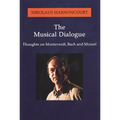 The Musical Dialogue: Thoughts on Monteverdi, Bach and Mozart
