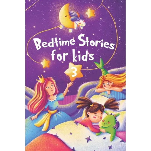 Bedtime Stories for kids 3: Five minute stories for boys and girls 4-8 years old
