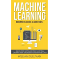 Machine learning Beginners Guide Algorithms: Supervised & Unsupervised learning, Decision Tree & Random Forest Introduction