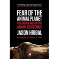 Fear of the Animal Planet: The Hidden History of Animal Resistance