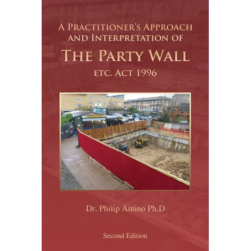 A Practitioner's Approach and Interpretation of The Party Wall etc. Act 1996