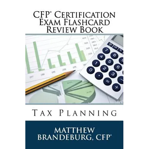 CFP Certification Exam Flashcard Review Book: Tax Planning (2019 Edition)
