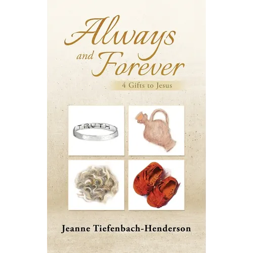 Always and Forever: 4 Gifts to Jesus