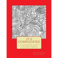 It's Complicated: A Challenging Coloring Book for the Daring Coloring Artist