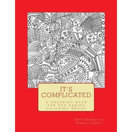 It's Complicated: A Challenging Coloring Book for the Daring Coloring Artist