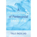 A Phenomenology of Pentecostal Leadership
