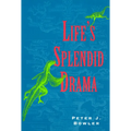 Life's Splendid Drama: Evolutionary Biology and the Reconstruction of Life's Ancestry, 1860-1940