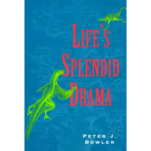 Life's Splendid Drama: Evolutionary Biology and the Reconstruction of Life's Ancestry, 1860-1940