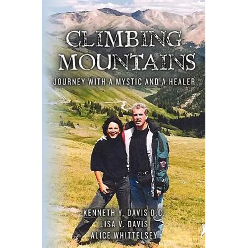 Climbing Mountains: Journey with a Mystic and a Healer