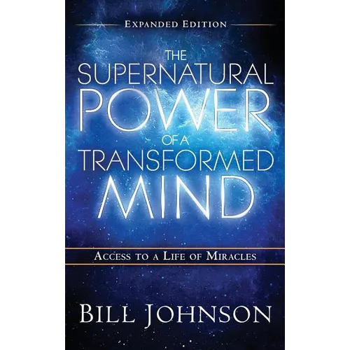 The Supernatural Power of the Transformed Mind Expanded Edition
