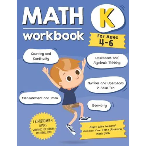 Kindergarten Math Workbook (Ages 4-6): A Kindergarten Grade Math Workbook For Learning Aligns With National Common Core Math Skills