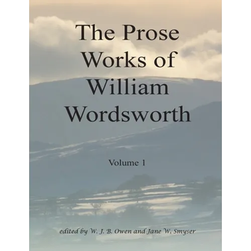 The Prose Works of William Wordsworth Volume 1