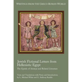 Jewish Fictional Letters from Hellenistic Egypt: The Epistle of Aristeas and Related Literature