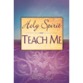 Holy Spirit, Teach Me