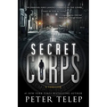 The Secret Corps: A Thriller