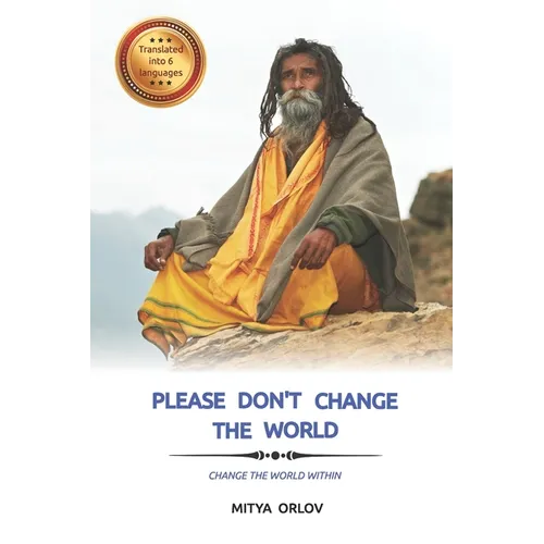 Please don't change the world: Change the world within