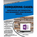 Conquering Cases: Investigation and Prosecution Case Management Using Microsoft OneNote