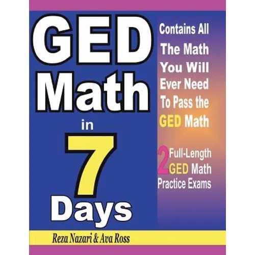 GED Math in 7 Days: Step-By-Step Guide to Preparing for the GED Math Test Quickly