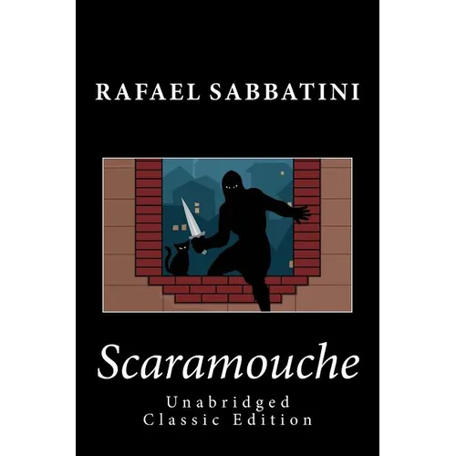 Scaramouche (Unabridged Classic Edition)