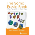 The Soma Puzzle Book: A New Approach to the Classic Pieces