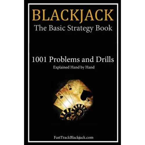 Blackjack: The Basic Strategy Book - 1001 Problems and Drills