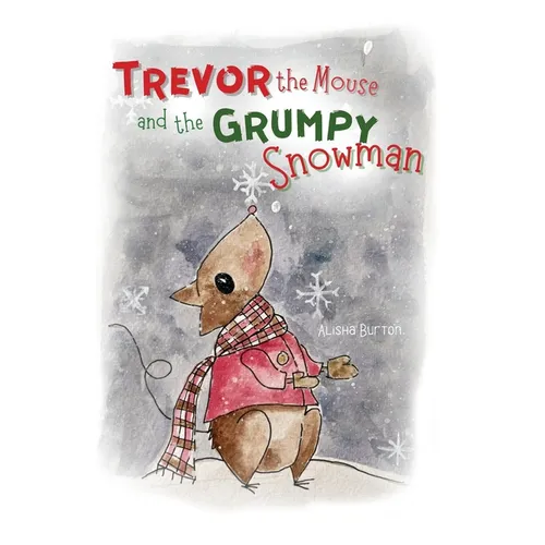Trevor the Mouse and the Grumpy Snowman