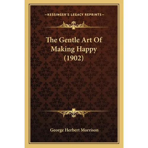 The Gentle Art Of Making Happy (1902)