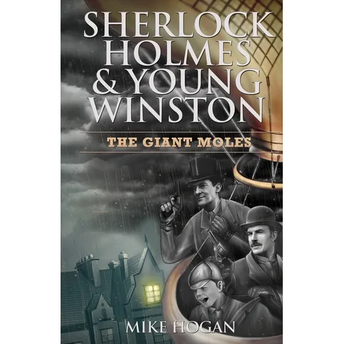 Sherlock Holmes & Young Winston: The Giant Moles