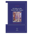US Policy in the Nordic-Baltic Region: During the Cold War and after