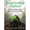 Resurrection Matters: Church Renewal for Creation's Sake