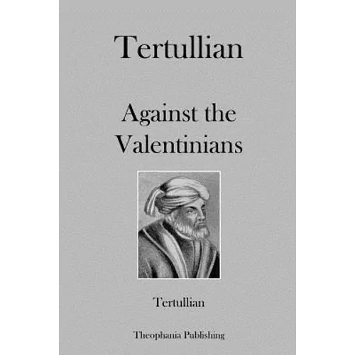 Tertullian Against the Valentinians