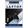 Mobile PC Gaming: Gaming With Your Laptop