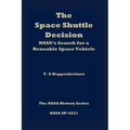 The Space Shuttle Decision: NASA's Search for a Reusable Space Vehicle