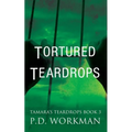Tortured Teardrops