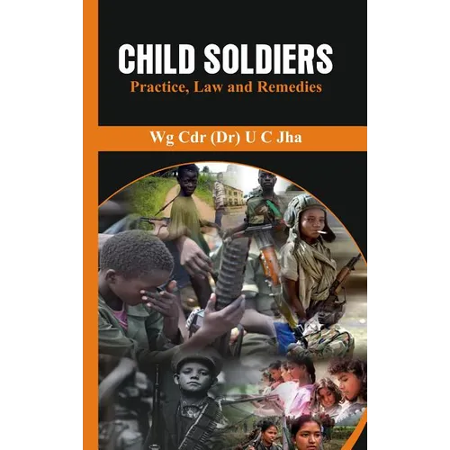 Child Soldiers: Practice, Law and Remedies